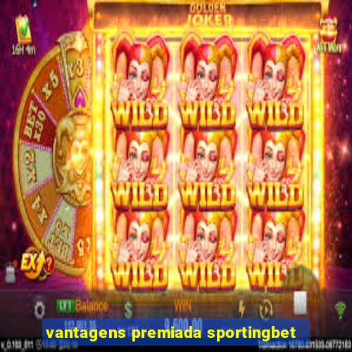 vantagens premiada sportingbet